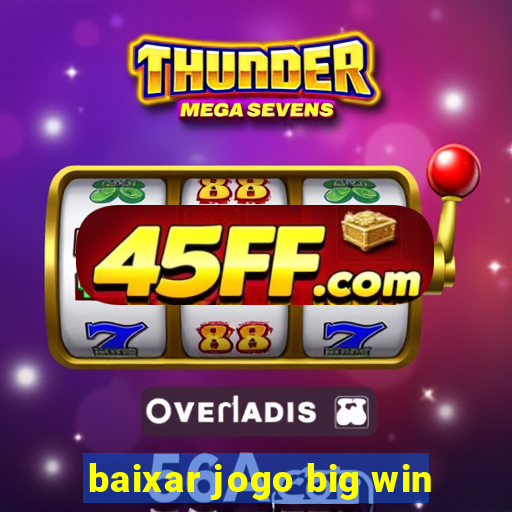baixar jogo big win